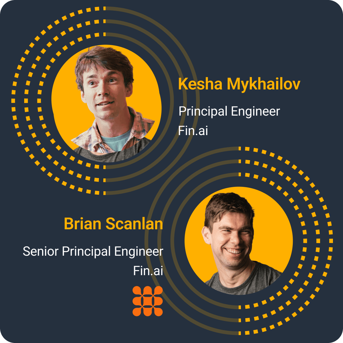 Kesha Mykhailov, Principal Engineer at Fin.ai, and Brian Scanlan, Senior Principal Engineer at Fin.ai, displayed with their photos.