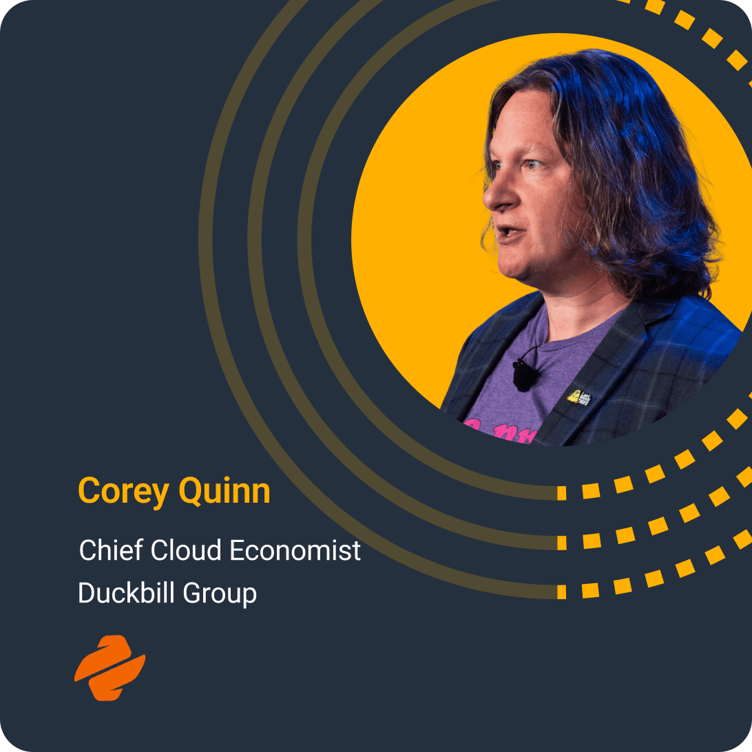 Corey Quinn Chief Cloud Economist, Duckbill Group