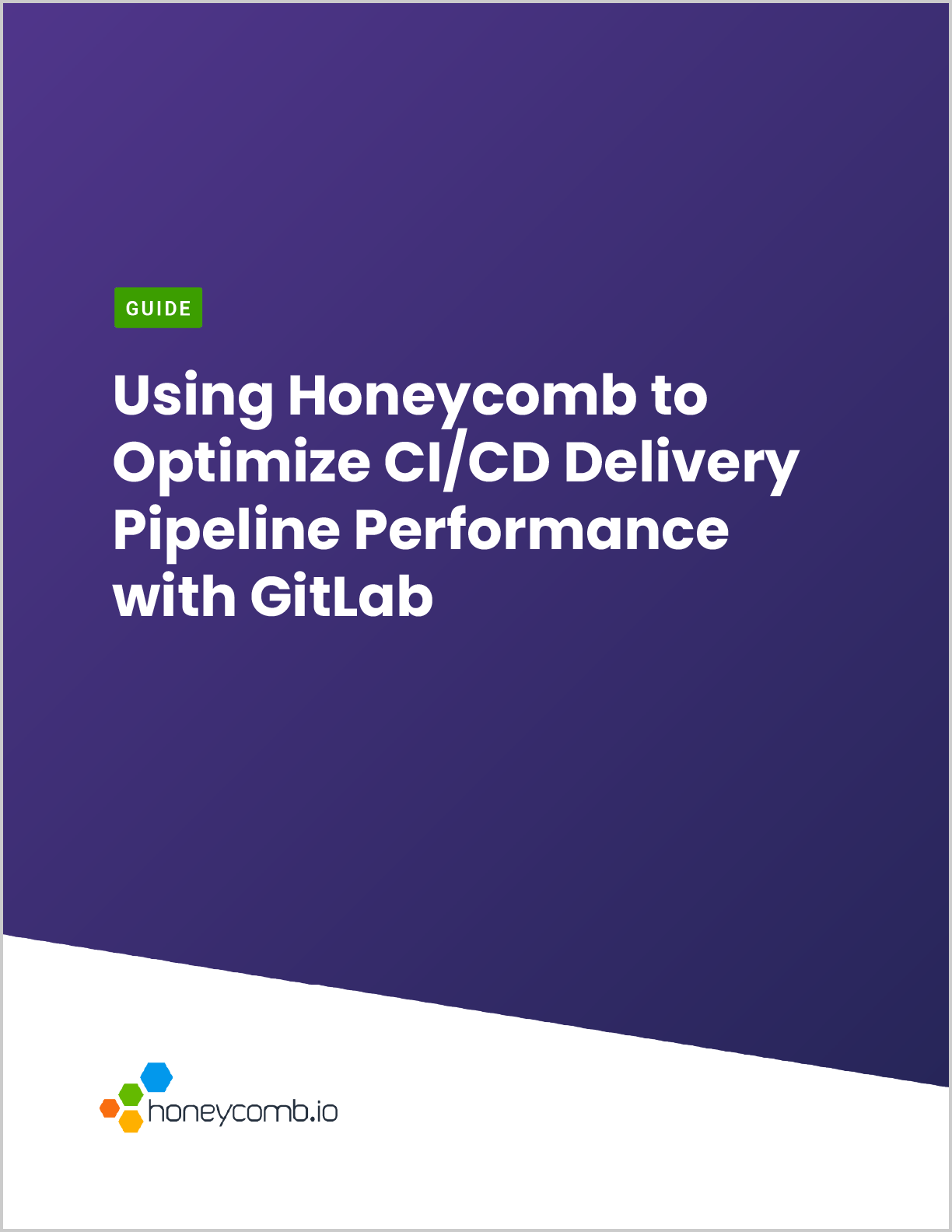 Using Honeycomb to Optimize CI/CD Delivery Pipeline Performance with GitLab