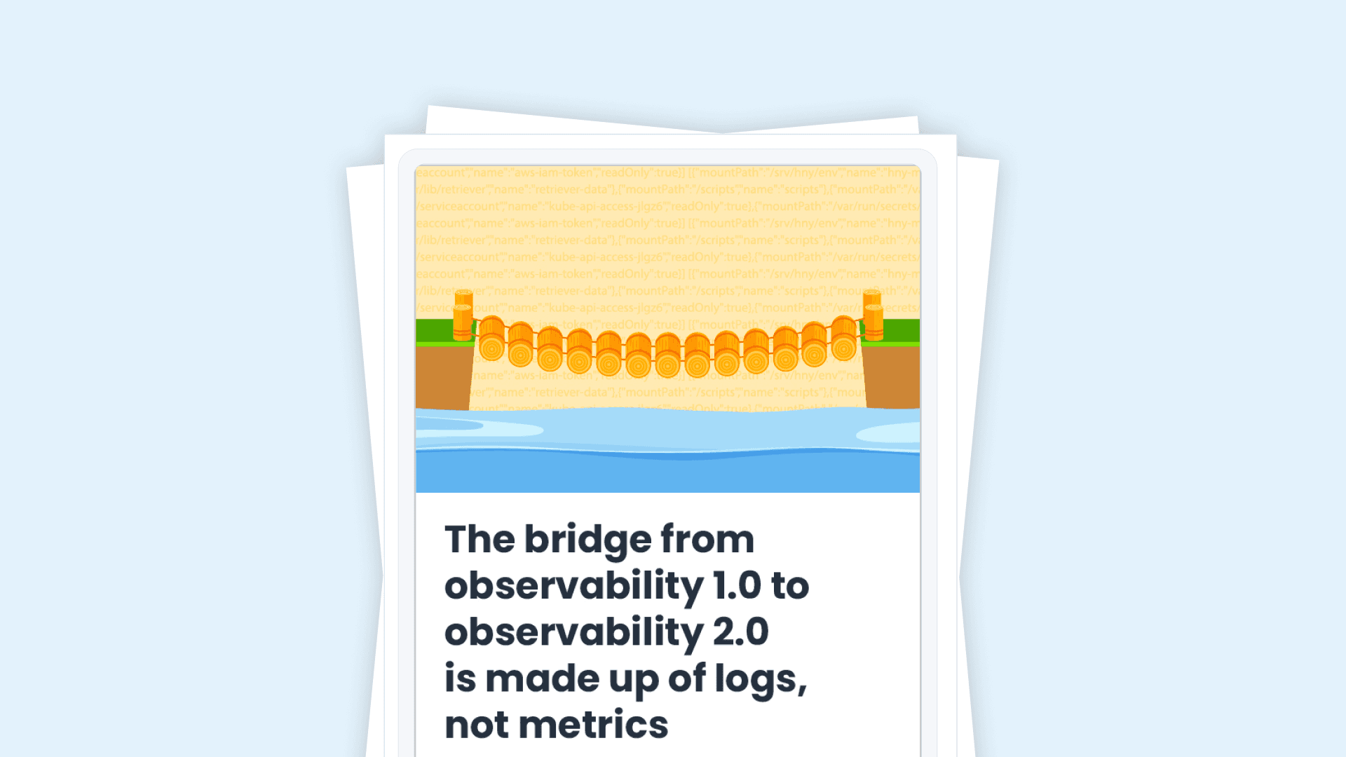 The Bridge From Observability 1.0 to Observability 2.0 Is Made Up of Logs, Not Metrics