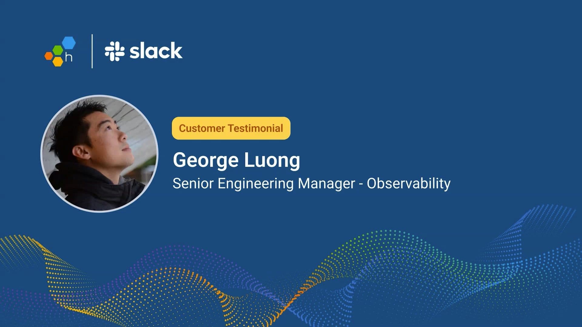George Luong Shares How 200 Engineers at Slack Use Honeycomb
