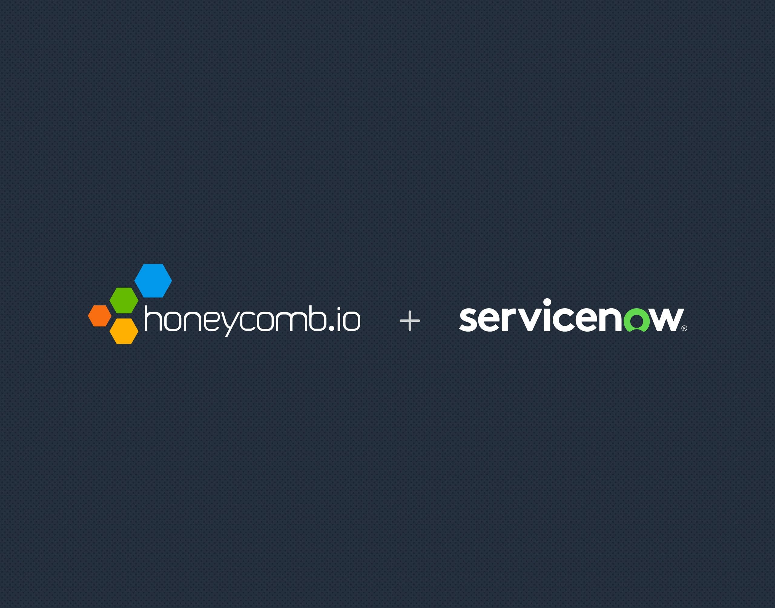 New Honeycomb Integration With ServiceNow